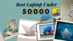 Best Laptop Under 50000 – Affordable and powerful laptops for students, professionals, and gamers.