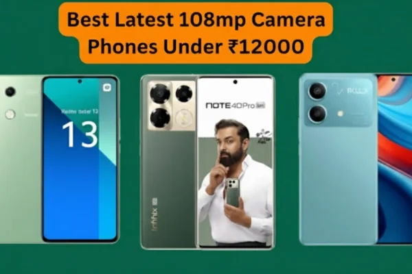 Best 108 MP Camera Phones Under ₹12,000 in India (2025) - A collage of three different smartphones, including a green phone with '13' on its screen, an Infinix Note 40 Pro with a man on its screen, and a light blue phone.